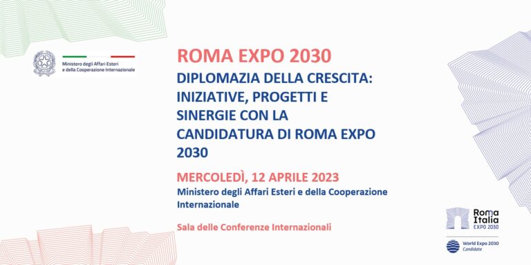 Roma Expo 2030: Diplomazia della crescita, iniziative, progetti e sinergie per la candidatura